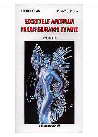Secretele amorului transfigurator extatic in tantra yoga - Vol. 3