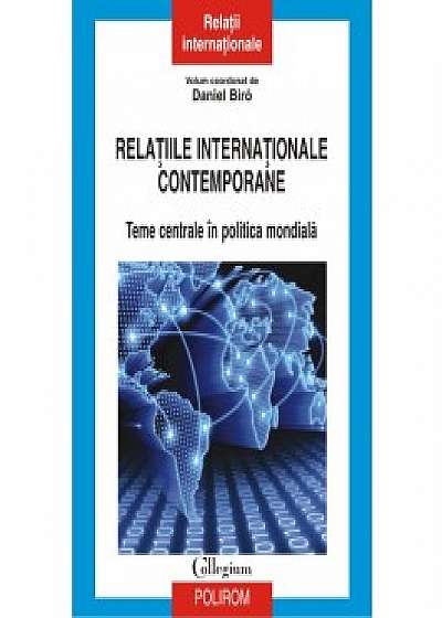 Relaţiile internaţionale contemporane. Teme centrale în politica mondială