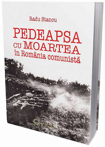 Pedeapsa cu moartea in Romania comunista.