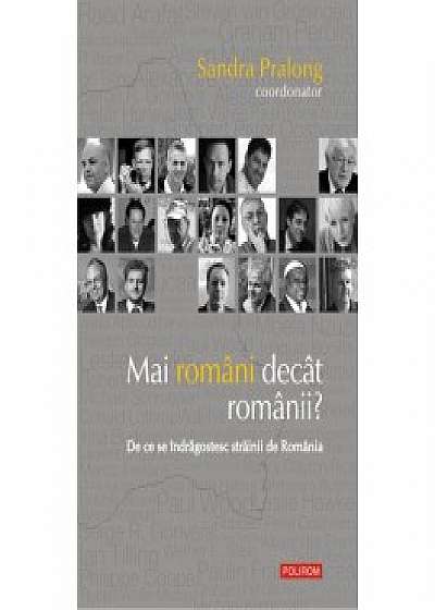 Mai români decât românii? De ce se îndrăgostesc străinii de România