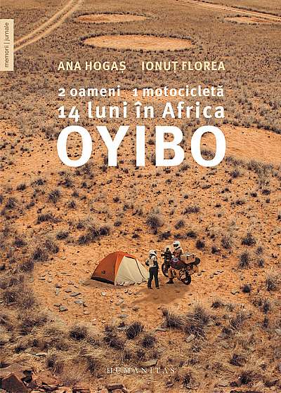 Oyibo. 2 oameni, 1 motocicleta, 14 luni in Africa - Ana Hogas, Ionut Florea