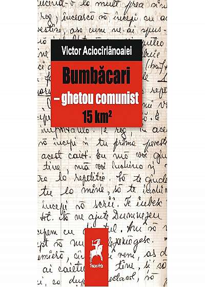 Coperta cărții Bumbacari - ghetou comunist 15km