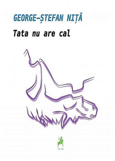 Coperta cărții Tata nu are cal - George-Stefan Nita