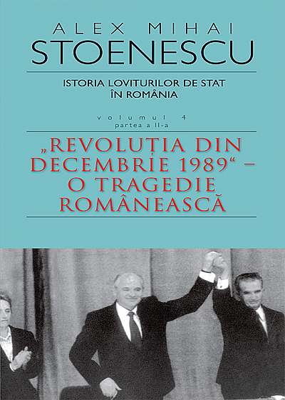 Istoria loviturilor de stat in Romania vol. 4 (partea 2) - Alex Mihai Stoenescu