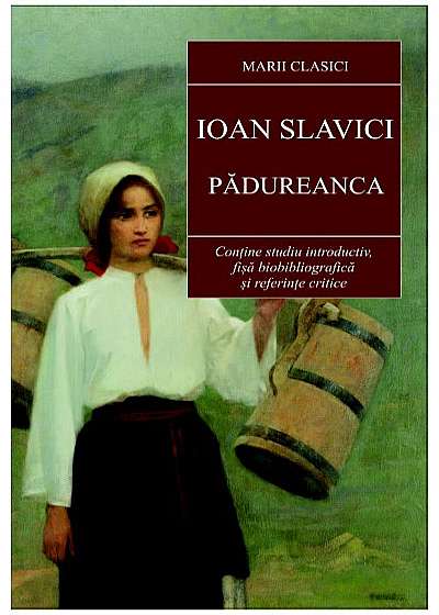 Padureanca ed. 2017 - Ioan Slavici