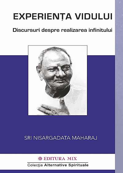 Experienta vidului. Conversatii despre realizarea infinitului - Nisargadatta Maharaj