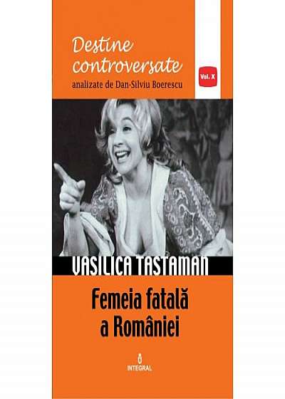 Coperta cărții Vasilica Tastaman. Femeia fatala a Romaniei - Dan-Silviu Boerescu de Dan Silviu Boerescu