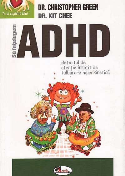 Să înțelegem ADHD. Deficitul de atenție însoțit de tulburare hiperkinetică