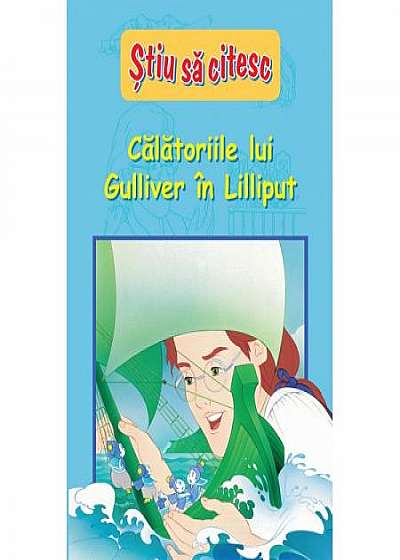 Calatoriile Lui Gulliver In Lilliput - Stiu Sa Citesc