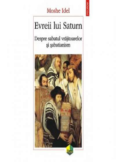Evreii lui Saturn. Despre sabatul vrăjitoarelor și sabatianism