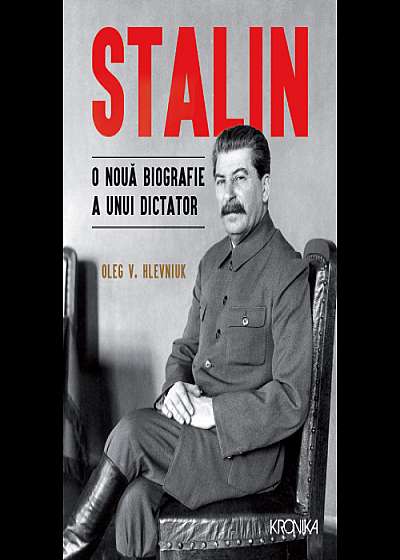 Stalin. O nouă biografie a unui dictator (Colecția Kronika)