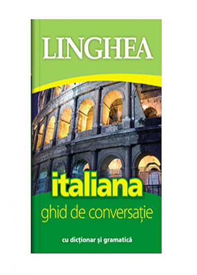 Ghid de conversatie Roman-Italian, cu dictionar si gramatica