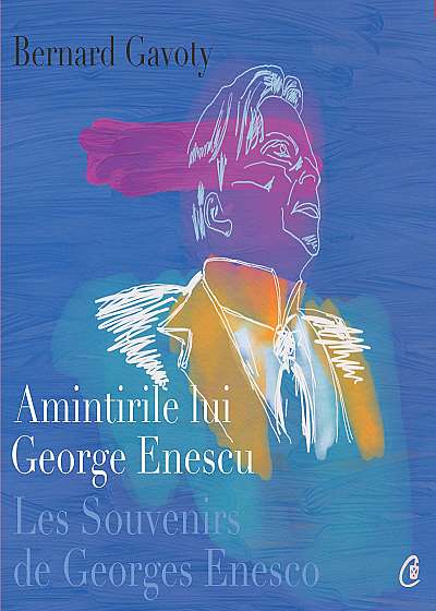 Amintirile lui George Enescu/ Les Souvenirs de Georges Enesco