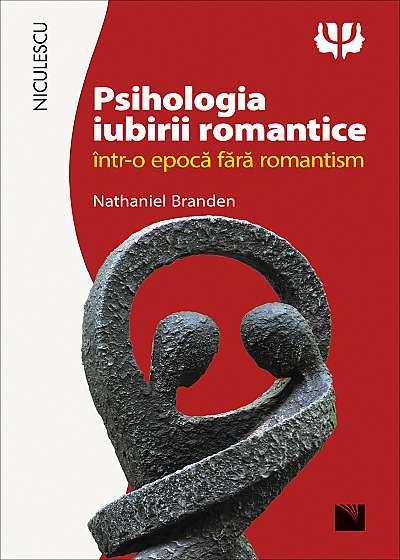 Psihologia iubirii romantice într-o epocă fără romantism Psihologia iubirii romantice într-o epocă fără romantism
